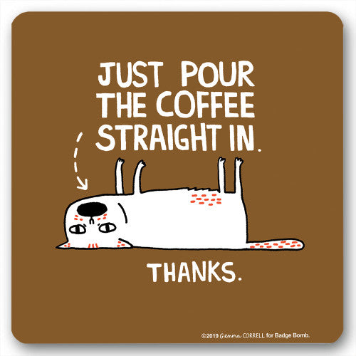 Onderzetter - Just pour the coffee straight in. Thanks.