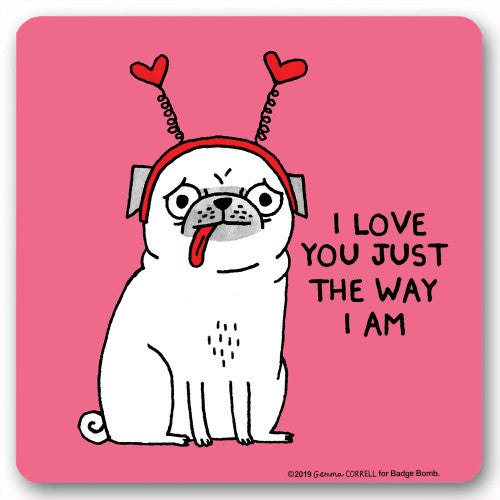 Onderzetter - I love you just the way I am