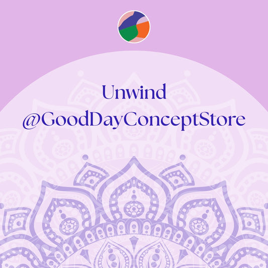 Unwind @GoodDayConceptStore